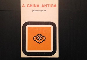 Jacques Gernet - A China Antiga