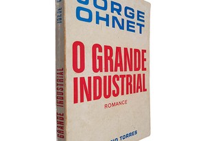 O grande industrial - Jorge Ohnet