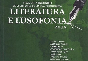 Literatura e Lusofonia: Anais do V Encontro de Escritores de Língua Portuguesa - 2015 / 300 exs..