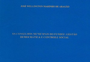 Os Conselhos Municipais do FUNDEF: Gestão Democrática e Controle Social