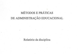 Métodos e Práticas de Administração Educacional   Relatório da Disciplina