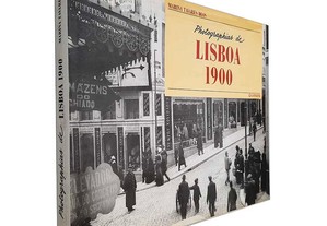 Photographias de Lisboa 1900 - Marina Tavares Dias