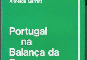 Almeida Garrett. Portugal na Balança da Europa. 