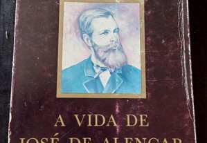 A Vida de José de Alencar - Luís Viana Filho