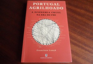 "Portugal Agrilhoado" - A Economia Cruel na Era do FMI de Francisco Louçã - 2ª Edição de 2011