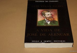A vida de José Alencar - Luís Viana Filho