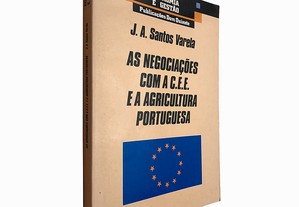 As negociações com a C.E.E. e a agricultura portuguesa - J. A. Santos Varela