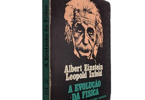 A evolução da física (de Newton até a Teoria dos quanta) - Albert Einstein / Leopold Infeld