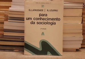 G. Lapassade e R. Lourau - Para um Conhecimento da Sociologia