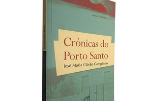 Crónicas do Porto Santo - José Maria Cibrão Campinho