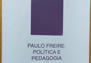 Paulo Freire: Política e Pedagogia