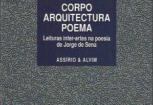 João Borges da Cunha; Jorge Fazenda Lourenço. Corpo, Arqitectura, Poema: Leituras inter-artes na poesia de Jorge de Sena.