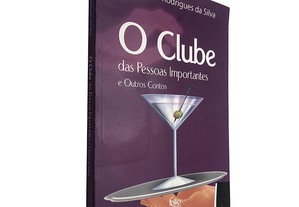 O clube das pessoas importantes (e outros contos) - José Maria Rodrigues da Silva