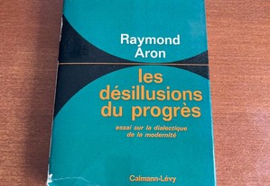 Les Désillusions du Progrès - Raymond Aron