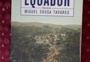 Equador. Romance de Miguel de Sousa Tavares. 527 P