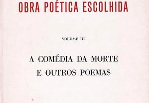 Obra Poética Escolhida - Volume III: A Comédia da Morte e Outros Poemas de Amorim de Carvalho
