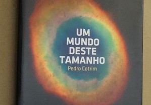 "Um Mundo Deste Tamanho" de Pedro Cotrim - 1ª Ediç