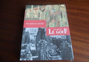 "Por Amor das Cidades" de Jacques Le Goff - 1ª Edição de 2007