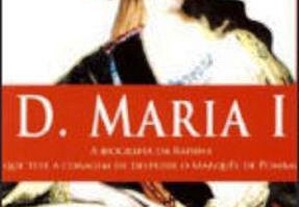 D. Maria I - A rainha Que Teve a Coragem...