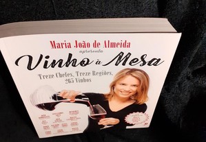 Vinho à Mesa, Treze Chefes, Treze Regiões, 265 Vinhos - de Maria João de Almeida. Impecável.