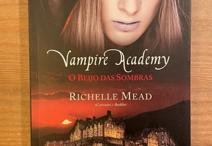 O Beijo das Sombras - Vampire Academy - Richelle Mead