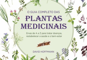 O Guia Completo das Plantas Medicinais: Ervas De A A Z