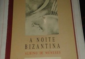 A noite Bizantina, de Albino de Meneses.