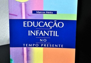 Educação Infantil no Tempo Presente de Marcos Meira