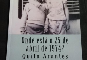 Onde está o 25 de Abril de 1974 ? - Quito Arantes
