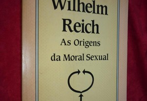 As Origens da Moral Sexual - Wilhelm Reich