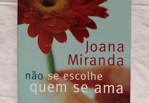 Não Se Escolhe Quem Se Ama - Joana Miranda
