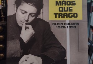 As Mãos que trago - Alain Oulman 1928-1990