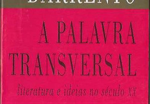 João Barrento. A Palavra Transversal: literatura e ideias no século XX.