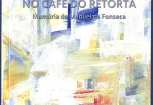 No Café do Retorta. Memória de Manuel da Fonseca - Paulo Sucena (2009)
