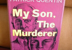 Patrick Quentin. My Son , The Murderer