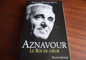 "Aznavour, Le Roi de Coeur" de Annie et Bernard Réval - LIVRO EM FRANCÊS