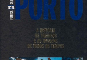 Futebol Clube do Porto - A História, os Triunfos e as Imagens de Todos os Tempos