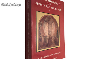 Vida e mistério de Jesus de Nazaré II - José Luís Martín Descalzo