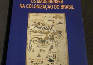 Os Madeirenses na Colonização do Brasil