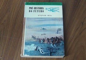 Colecção Argonauta nº 56 - Pré-História do Futuro de Stefan Wul