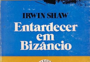 Entardecer em Bizâncio de Irwin Shaw