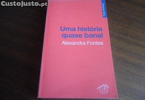 "Uma História Quase Banal" de Alexandra Fontes - 1ª Edição de 2001