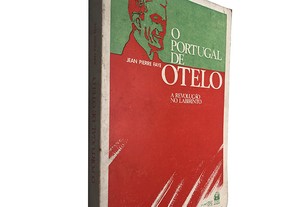O Portugal de Otelo (A revolução no labirinto) - Jean Pierre Faye