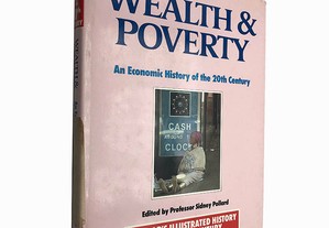 Wealth & Povert (An economic history of the twentieth century) - Sidney Pollard