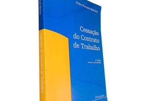 Cessação do Contrato de Trabalho (2.ª edição) - Pedro Furtado Martins
