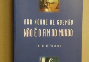 "Não é o Fim do Mundo" de Ana Nobre de Gusmão - 1ª Edição