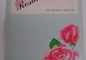 Rosas Antigas (poesia) - Francisco Miguel