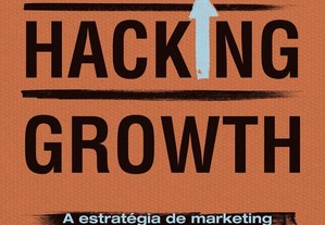 Hacking Growth: A estratégia de marketing inovadora das empresas