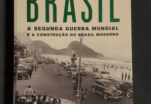 A Segunda Guerra Mundial e a Construção do Brasil Moderno