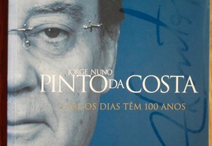 Largos Dias Têm 100 Anos de Jorge Nuno Pinto da Costa - 1ª Edição Ano 2004